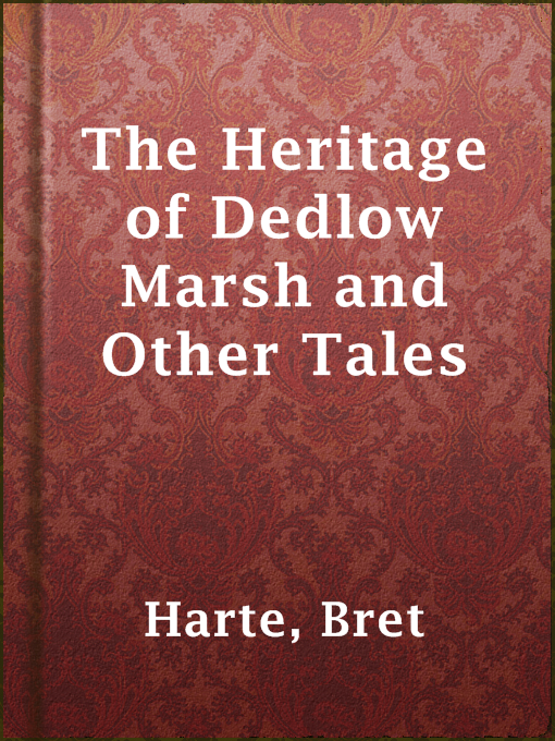 Title details for The Heritage of Dedlow Marsh and Other Tales by Bret Harte - Available